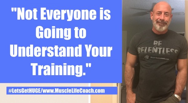 Not Everybdoy is Going to Understand Your Training.